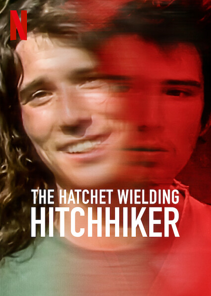 Is 'The Hatchet Wielding Hitchhiker' on Netflix? Where to Watch the  Documentary - New On Netflix USA