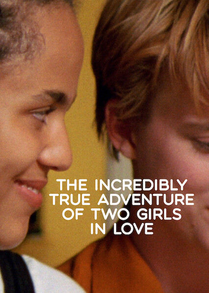 The Incredibly True Adventure of 2 Girls in Love on Netflix USA